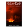 Hollow Earth: A History of Strange Tales, Bizarre Beliefs, and Conspiracy Theories about the Earth's Core