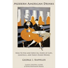 Modern American Drinks: How to Mix and Serve All Kinds of Cups, Cocktails, and Fancy Mixed Drinks