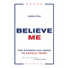Believe Me: The Evangelical Road to Donald Trump