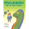 Douglasaurus and the New Student