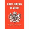 Great Britain in Africa: The History of Colonial Expansion
