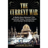The Current War: A Battle Story Between Two Electrical Titans, Thomas Edison And George Westinghouse
