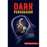 DАrk PЕrsuАsion: Ultimate Guide on Persuasion, Manipulation, and Body Language Skills. Learn How to Mastering NLP Techniques and Min