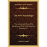 The New Psychology: The Universal Mind, The Conscious Mind, The Creative Process V2