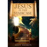 Jesus is the Staircase: The Only Way to Heaven