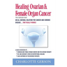 Healing Ovarian & Female Organ Cancer
