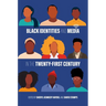 Black Identities and Media in the Twenty-First Century