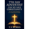 7th Day Adventist: Can We Save Christianity