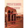 Spirits of the Border: The History and Mystery of Tombstone, AZ.