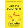 Just the Good Stuff: No-Bs Secrets to Success (No Matter What Life Throws at You)