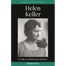 Helen Keller: A Life in American History