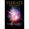 Vibrate Higher, Daily Reading, Raising Your Consciousness & Sріrіtuаl Awаrеnеѕѕ: The Complete Vi