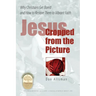 Jesus Cropped from the Picture: Why Christians Get Bored and How to Restore them to Vibrant Faith