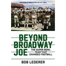 Beyond Broadway Joe: The Super Bowl Team That Changed Football