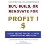 Buy, Build or Renovate For Profit
