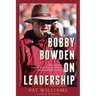 Bobby Bowden on Leadership: Life Lessons from a Two-Time National Championship Coach