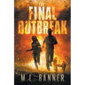The Final Outbreak: An Apocalyptic Thriller
