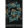 Dirty Crazy Bad (Hardcover): Dirty Crazy Bad Duet Book 2