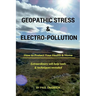 Geopathic Stress & Electropolution: How to Protect Your Health & Home