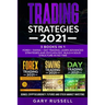 Trading Strategies 2021: 3 Books in 1. Forex + Swing + Day Trading. Learn Advanced Strategies And Psychology. Build a Solid Structure In No Tim