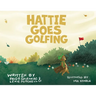 Hattie Goes Golfing