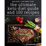 The Ultimate Keto Diet Guide & 100 Recipes: Burn Fat Fast & Stop Counting Calories Forever