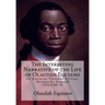 The Interesting Narrative of the Life of Olaudah Equiano: Or Gustavus Vassathe African. Written by Himself