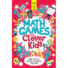 Math Games for Clever Kids: More Than 100 Puzzles to Exercise Your Mind