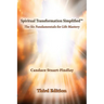 Spiritual Transformation Simplified(TM): The Six Fundamentals for Life Mastery