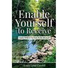 Enable Yourself to Receive: God's Will Is For You To Be Blessed