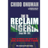 Time to Reclaim Nigeria: (Essays 2001-2011)
