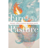 Fire in the Pasture: 21st Century Mormon Poets