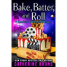 Bake, Batter, and Roll