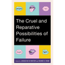 The Cruel and Reparative Possibilities of Failure