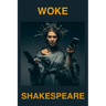 Woke Shakespeare: Rethinking Shakespeare for a New Era