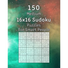 150 Medium 16x16 Sudoku Puzzles for Smart People: Perfect as a Gift for Adults, Grandparents or Seniors Puzzle Book with Solutions