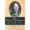George Washington's Diaries: An Abridgment
