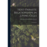 Host-parasite Relationships in Living Cells; a Symposium