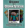 Diary of a Minecraft Dork Steve: Book 1 - Forbidden Cave
