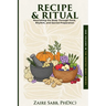 Recipe & Ritual: Nourishing the Body Through Food, Rhythm and Sacred Preparation