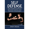 Self-Defense: The Ultimate Guide To Beginner Martial Arts Training Techniques