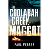 The Coolabah Creek Maggot
