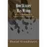 How Was Skinner Wrong: A Critical Remark on B. F. Skinner's Radical Behaviorism