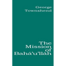 The Mission of Bahá'u'lláh