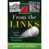 From the Links: Golf's Most Memorable Moments