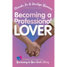 Becoming a Professional Lover: A Weekly Devotional for Learning to Love God's Way