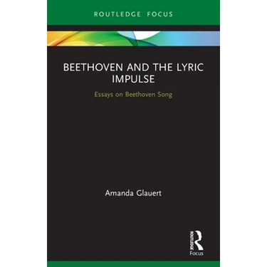 Beethoven and the Lyric Impulse: Essays on Beethoven Song