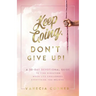 Keep Going, Don't Give Up