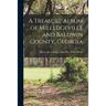 A Treasure Album of Milledgeville and Baldwin County, Georgia