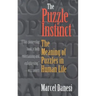 The Puzzle Instinct: The Meaning of Puzzles in Human Life
